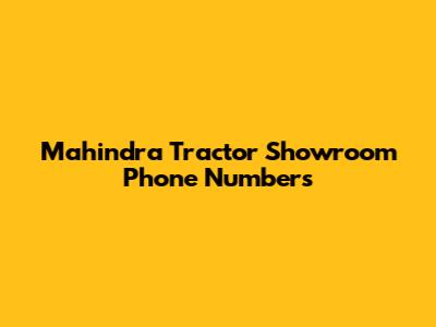 Mahindra Tractor Showroom Phone Numbers