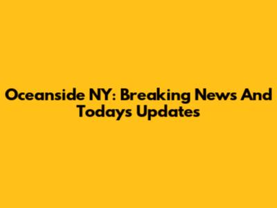 Oceanside NY: Breaking News And Today's Updates